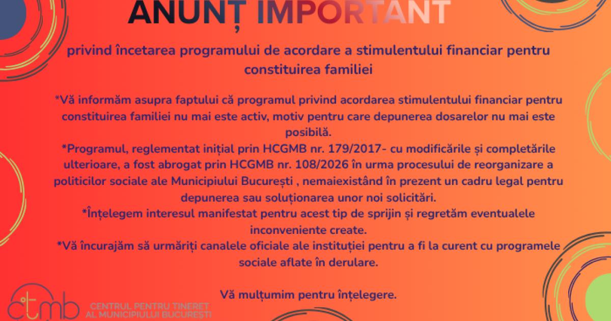 ANUNȚ IMPORTANT privind incetarea programului de acordare a  stimulentului financiar pentru constituirea familiei